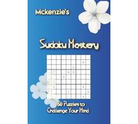 McKenzie’s Sudoku Mastery: 50 Puzzles to Challenge Your Mind: 100 Pages of Expert-Level Sudoku - Train Your Brain & Sharpen Your Logic| Sudoku Search ... + Solutions|- Perfect for On-the-Go Puzzlers!