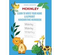 Mckinley: Learn to Write Your Name & Alphabet Handwriting Workbook: Pre-School - Kindergarten