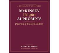 McKinsey in 360 AI Prompts: Pharma and Biotech Edition (360 AI Prompts - A McKinsey - Style Consultant's Playbook)