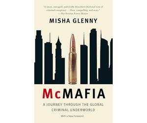 McMafia: A Journey Through the Global Criminal Underworld