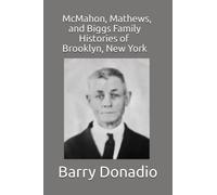 McMahon, Mathews and Biggs Family Histories of Brooklyn New York: Family history information regarding the McMahon, Mathews, and Biggs families of Brooklyn, New York.