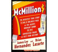 McMillions: The Absolutely True Story of How an Unlikely Pair of FBI Agents Brought Down the Most Supersized Fraud in Fast Food History
