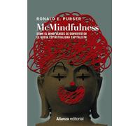 MCMINDFULNESS: Cómo el mindfulness se convirtió en la nueva espiritualidad capitalista: 821 (Alianza Ensayo)