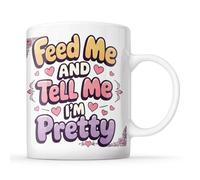 McMug - Feed Me and Tell Me and Pretty - Funny Girlfriend, Wife, Food Lover Mug, Ceramic, 11fl.oz.