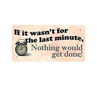 McMug - If It Wasn't For The Last Minute, Nothing Would Get Done! - Metal Sign, Decorative Sign, 200mm x 100mm