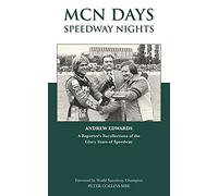 MCN Days, Speedway Nights: A Reporter's Recollection of his Glory Days of Speedway