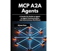 MCP A2A Agents: A Hands-On Guide to Agent-to-Agent Communication and Autonomous Workflows