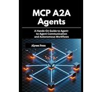 MCP A2A Agents: A Hands-On Guide to Agent-to-Agent Communication and Autonomous Workflows