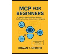 MCP for Beginners: A Step-by-Step Hands-On Guide to Building Your First Context-Aware AI Agents and Smart Workflows