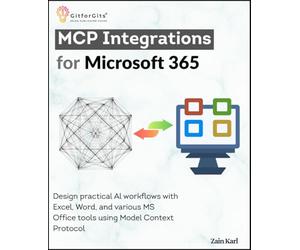 MCP Integrations for Microsoft 365: Design practical AI workflows with Excel, Word, and various MS Office tools using Model Context Protocol