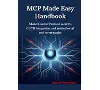 MCP Made Easy Handbook: Model Context Protocol security, CI/CD integration, and production AI tool server tactics