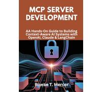 MCP Server Development: A Hands-On Guide to Building Context-Aware AI Systems with OpenAI, Claude & LangChain