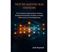 MCP to Agentic RAG Systems: The Complete Implementation Guide to Building Interoperable, Scalable, and High-Performance AI Knowledge Bases
