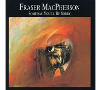 Mcpherson, Fraser - Someday You'll Be Sorry