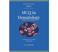MCQ IN INTERNAL MEDICINE BASED ON CLINICAL CASES - PART VI ( HEMATOLOGY): For Medical , Nursing Students and Professionals