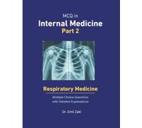 MCQ IN INTERNAL MEDICINE - PART 2 (RESPIRATORY MEDICINE): Multiple Choice Questions with Detailed Explanations (MCQ IN INTERNAL MEDICINE BASED ON CLINICAL CASES)