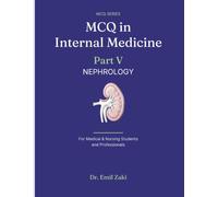 MCQ IN INTERNAL MEDICINE PART V - NEPHROLOGY: For Medical, Nursing Students and Professionals
