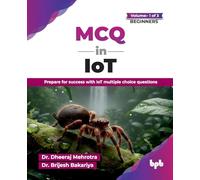 MCQ in IoT- Volume 1 (for Beginners): Prepare for success with IoT multiple choice questions (English Edition)