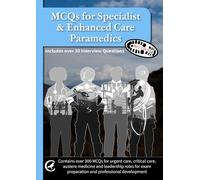 MCQs for Specialist & Enhanced Care Paramedics: Also includes over 30 interview questions