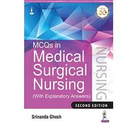 MCQs in Medical Surgical Nursing: (With Explanatory Answers)