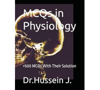 MCQs in Physiology: +500 MCQs With Their Solution