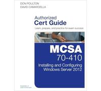 MCSA 70-410 Cert Guide R2: Installing and Configuring Windows Server 2012 (Cert Guides)