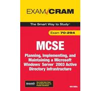 MCSA/MCSE 70-294 Exam Cram: Planning, Implementing, and Maintaining a Microsoft Windows Server 2003 Active Directory Infrastructure