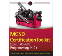 MCSD CERTIFICATION TOOLKIT (EXAM 70-483): Programming in C# (Wrox Programmer to Programmer)