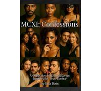 MCXI Confessions: A Collection of Erotic Stories Inspired by True Events: A Collection of Steamy Stories Inspired by True Events