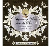 ƒmƒCƒYƒŒƒXSPƒA[ƒJƒCƒ”ƒY “`à‚̺̉ Legendary Voices from the Past 14 ‰ù‚©‚µ‚«‰Ì‹ÈW-Favorite songs in the world-