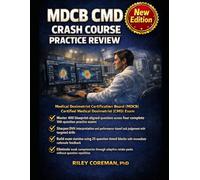 MDCB CMD Crash Course Practice Review: Four 100-Question Practice Tests Aligned with 2023 MDCB Job-Task Matrix for Radiation Oncology Medical Dosimetry Exam Success