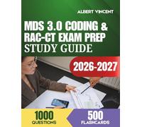 MDS 3.0 Coding & RAC-CT Exam Prep Study Guide: Complete Review with 1,000 Practice Questions and 500 Flashcards for AAPACN Certification Success (The MDS Excellence Series)