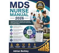 MDS NURSE MANUAL 2026: Assessment Accuracy, Resident Data Collection, PDPM Classification, Reimbursement Optimization & Compliance Mastery