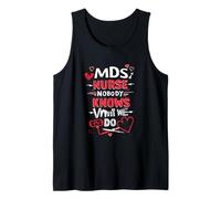 MDS Nurse Nobody Knows What WE DO MDS Nurse Pride Tank Top