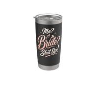 Me A Bride Shut Up Funny Wedding Future Mrs Gift Stainless Steel Insulated Tumbler