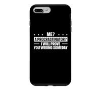 Me? A Procrastinator? I Will Prove You Wrong Someday Case for iPhone 7 Plus/8 Plus