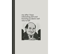 me after I hear interesting shit and know well who to tell: Funny Workplace Gag Gift; funny notebook For Coworkers, Friends or Colleagues