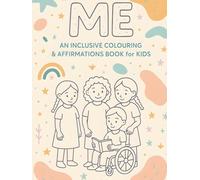 ME: An Inclusive Colouring & Affirmation Book for Kids (The Inclusive Colour Collection)