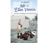Me and Ellan Vannin: A Wartime Childhood on the Isle of Man