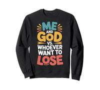 Me And God VS Whoever Want To Lose Faith Religion - Sweatshirt