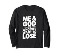 Me and God vs Whoever Wants to Lose Motivational Long Sleeve T-Shirt