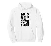Me and God vs Whoever Wants to Lose Motivational Pullover Hoodie