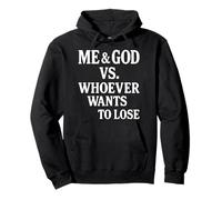 Me And God Vs Whoever Wants To Lose Pullover Hoodie