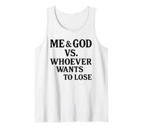 Me and God Vs Whoever Wants to Lose Tank Top