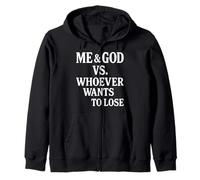 Me And God Vs Whoever Wants To Lose Zip Hoodie