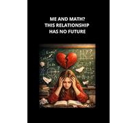 ME AND MATH? THIS RELATIONSHIP HAS NO FUTURE: School Notebook