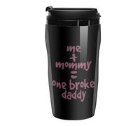 Me and Mommy Broke Daddy Coffee Cup Reusable Travel Mug Double Wall Thermal Insulated with Lid Hot Cold Drinks
