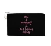 Me and Mommy Broke Daddy Coin Purse Fashion Canvas Pouch Portable Wallet Makeup Bag for Men Women