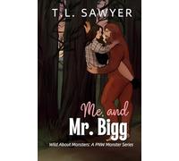 Me, and Mr. Bigg: Wild About Monsters: A Pacific Northwest Monster Romance Collection: 1