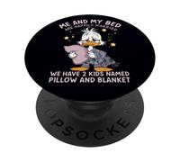 Me And My Bed Are Happily Married We Have 2 Kids Named Duck PopSockets Adhesive PopGrip